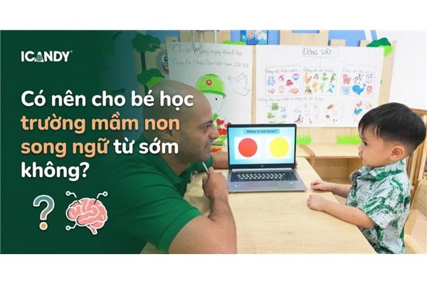 Có nên cho bé học trường mầm non song ngữ từ sớm không?